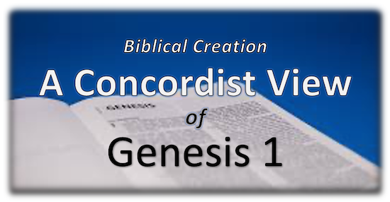 Biblical Creation - A Concordist View of Genesis 1